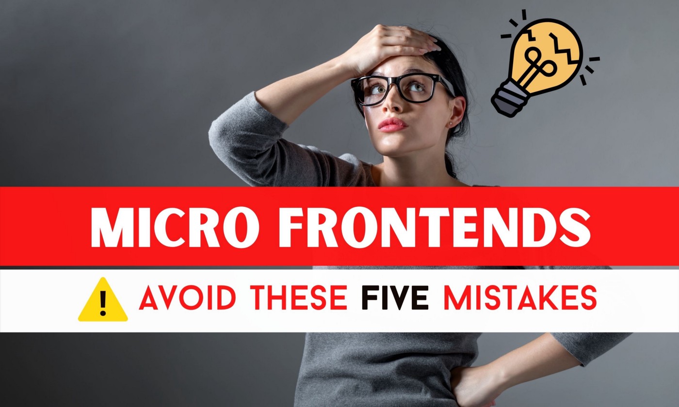 Micro Frontends: 5 Common Mistakes to Avoid